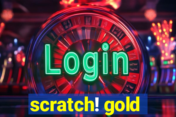 scratch! gold